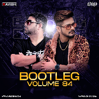 Bootleg Vol.84 - Dj Ravish X Dj Chico